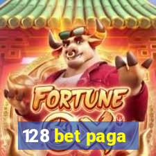 128 bet paga